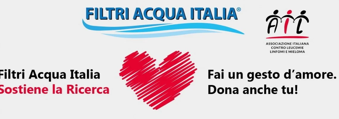 Filtri Acqua Italia Sostiene la Ricerca AIL Filtri Acqua Italia Sostiene la Ricerca AIL